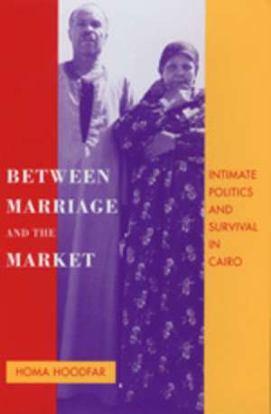 Between Marraige & The Market – Intimate Politics & Survival in Cairo (Paper) de Homa Hoodfar