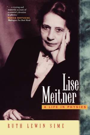 Lise Meitner – A Life in Physics (Paper) de Ruth Lewin Sime