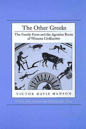 The Other Greeks – The Family Farm & the Agrarian Roots of Western Civilization de Victor Davis Hanson