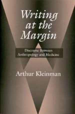 Writing at the Margin de Arthur Kleinman