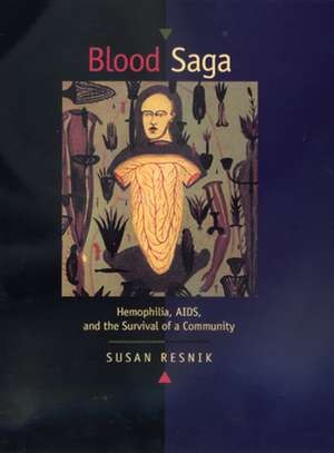 Blood Saga – Hemophilia, AIDS, & the Survival of a Community de Susan Resnik