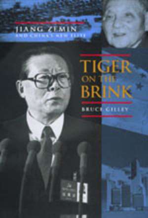 Tiger on The Brink – Jiang Zemin & China′s New Elite de Bruce Gilley