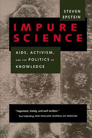 Impure Science – Aids, Activism, & The Politics of Knowledge de Steven Epstein