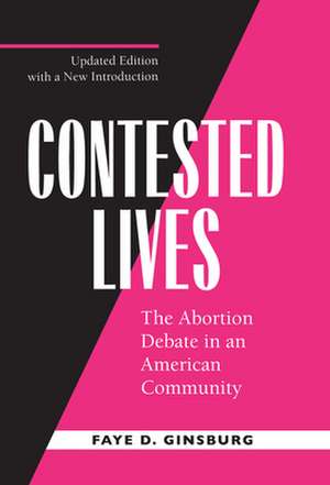 Contested Lives – The Abortion Debate in an American Community (Paper) de Faye D Ginsburg