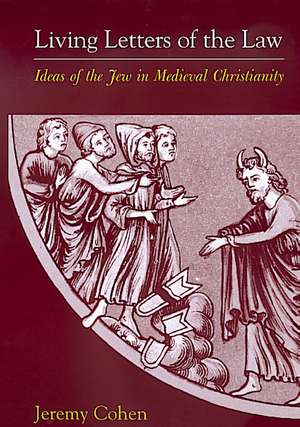 Living Letters of the Law – Ideas of the Jew in Medieval Christianity (Paper) de Jeremy Cohen