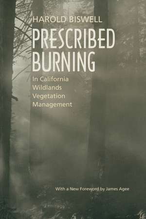 Prescribed Burning in California Wildlands Vegetation Management de Harold Biswell