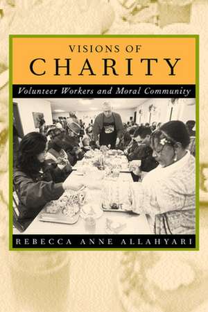 Visions of Charity – Volunteer Workers & Moral Community de Rebecca Anne Allahyari