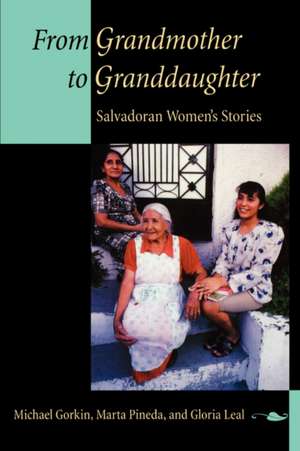 From Grandmother to Granddaughter – Salvadoran Women′s Stories (Paper) de Michael Gorkin