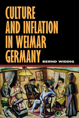 Culture & Inflation in Weimar Germany de Bernd Widdig