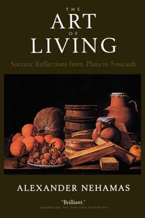 The Art of Living – Socratic Reflections from Plato to Foucault (Paper) de Alexander Nehemas