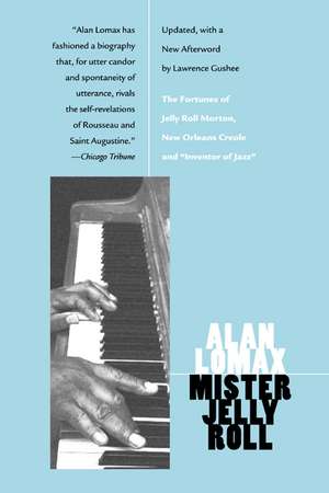 Mister Jelly Roll – The Fortunes of Jelly Roll Morton, New Orleans Creole & "Inventor of Jazz" Updated Edition de Alan Lomax