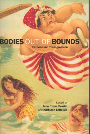 Bodies Out of Bounds – Fatness & Transgression de Jana Evans Braziel