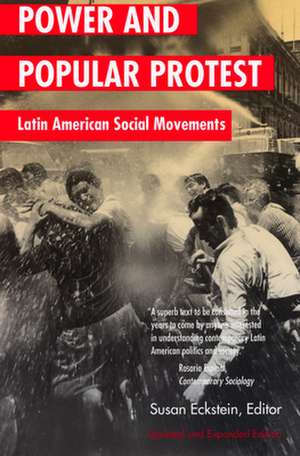 Power & Popular Protest – Latin American Social Movements Updated & Expanded Edition de Susan Eckstein