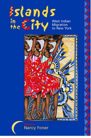 Islands in the City – West Indian Migration to New York de Nancy Foner