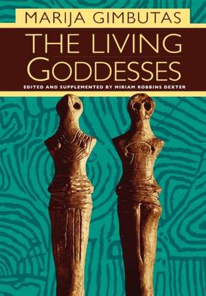 The Living Goddesses de Marija Gimbutas