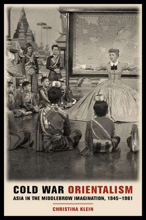Cold War Orientalism de Christina Klein