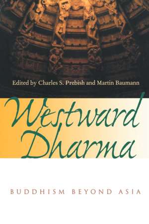 Westward Dharma – Buddhism Beyond Asia de Charles S Prebish