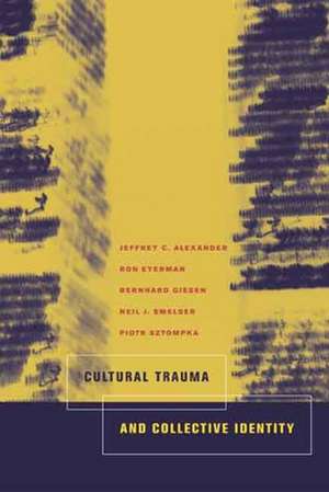 Cultural Trauma and Collective Identity de Jeffrey C Alexander