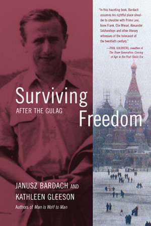 Surviving Freedom – After the Gulag de Janusz Bardach