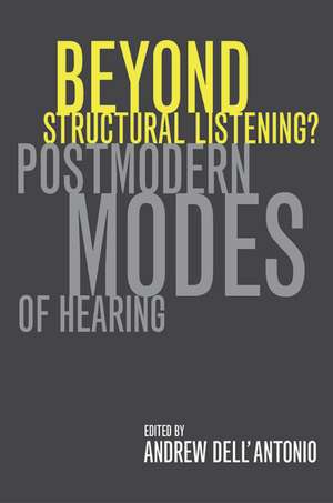 Beyond Structural Listening? – Postmodern Modes of Hearing de Andrew Dell′antonio