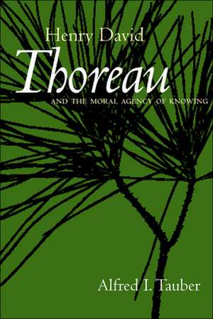 Henry David Thoreau & the Moral Agency of Knowing de Alfred I. Tauber