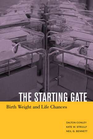 The Starting Gate – Birth Weight and Life Chances de Dalton Conley