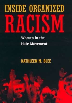 Inside Organized Racism – Women in the Hate Movement de Kathleen M. Blee