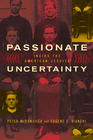 Passionate Uncertainty – Inside the American Jesuits de Peter McDonough