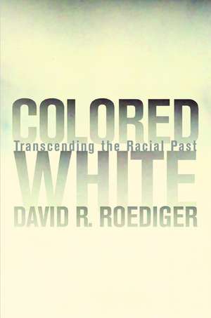 Colored White de David R. Roediger
