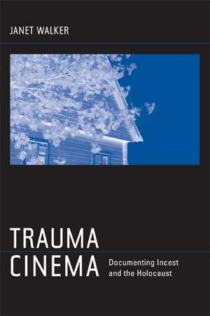 Trauma Cinema – Documenting Incest and the Holocaust de Janet Walker