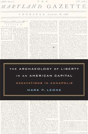 The Archaeology of Liberty in An American Capital – Excavations in Annapolis de Mark P. Leone