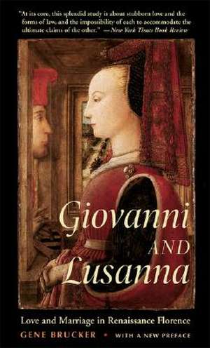 Giovanni and Lusanna – Love and Marriage in Renaissance Florence de Gene Brucker