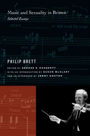 Music and Sexuality in Britten – Selected Essays de Philip Brett