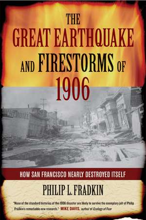 The Great Earthquake and Firestorms of 1906 – How San Francisco Nearly Destroyed Itself de Philip L. Fradkin