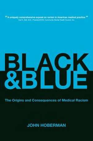 Black and Blue – The Origins and Consequences of Medical Racism de John Hoberman