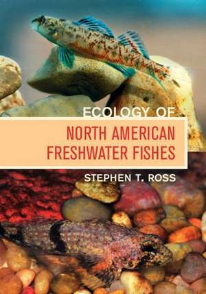 Ecology of North American Freshwater Fishes de Stephen Ross