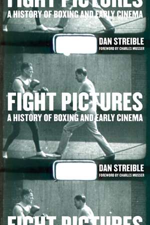 Fight Pictures – A History of Boxing and Early Cinema de Dan Streible