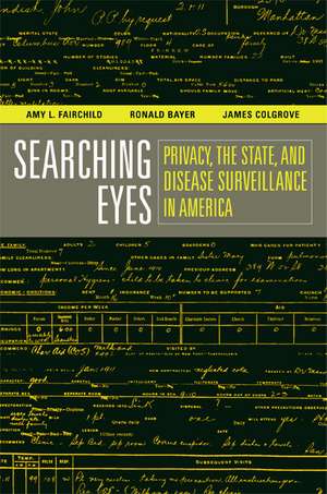 Searching Eyes – Privacy, the State and Disease Surveillance in America de Amy L Fairchild