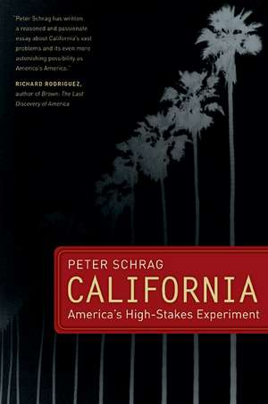 California – America′s High–Stakes Experiment de Peter Schrag