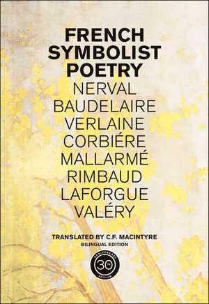 French Symbolist Poetry – Bilingual Edition (50th Anniversary Edition) de C F Macintyre