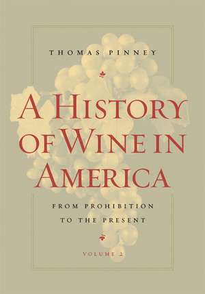 A History of Wine in America – From Prohibition to the Present V 2 de Thomas Pinney