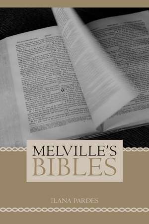 Melville′s Bibles de Ilana Pardes