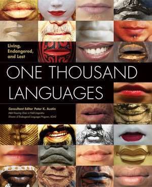 One Thousand Languages: Living, Endangered, and Lost de Peter K. Austin