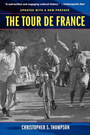 The Tour de France – A Cultural History Updated with a New Preface de Christopher S Thompson