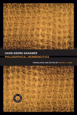 Philosophical Hermeneutics Translated and Edited by David E. Linge 30th Anniversary Edition de Hans–georg Gadamer