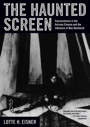 The Haunted Screen – Expressionism in the German Cinema and the Influence of Max Reinhardt de Lotte Eisner