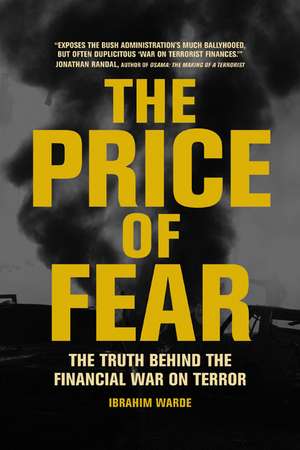 The Price of Fear: The Truth Behind the Financial War on Terror de Ibrahim Warde