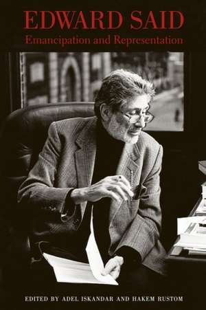 Edward Said – A Legacy of Emancipation and Representation de Adel Iskandar