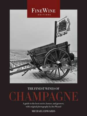 Finest Wines of Champagne – A Guide to the Best Cuvees, House de Michael Edwards