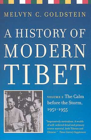 History of Modern Tibet Volume 2 – The Calm Before the Storm, 1951–1955 de Melvyn C Goldstein